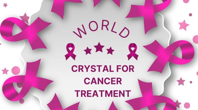 Crystal for Cancer Treatment