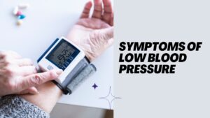 Symptoms of Low Blood Pressure