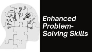 Enhanced Problem-Solving Skills