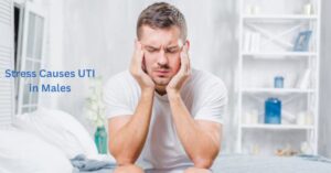 Stress Causes UTI in Males