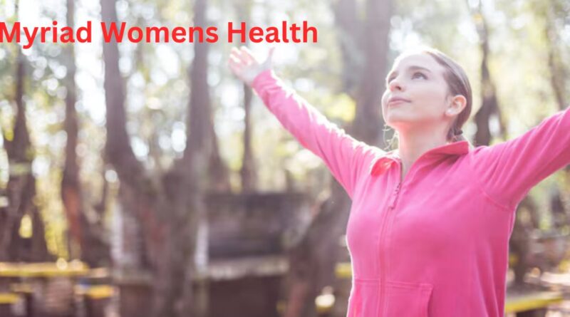 "Myriad Women’s Health: A particular drive towards individualized medicine for women along with genetics for better health results.