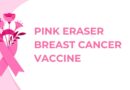 Pink Eraser Breast Cancer Vaccine