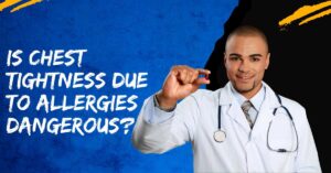 Is chest tightness due to allergies dangerous?