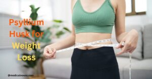 Psyllium Husk for Weight Loss