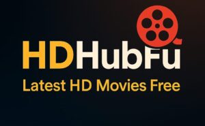 HDHubFu Movies Download – Latest HD Films Free Online